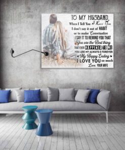 Alternative view of To My Husband When I Tell You I Love You Wrapped Framed Canvas Prints - Unframed Poster - Home Decor Wall Art