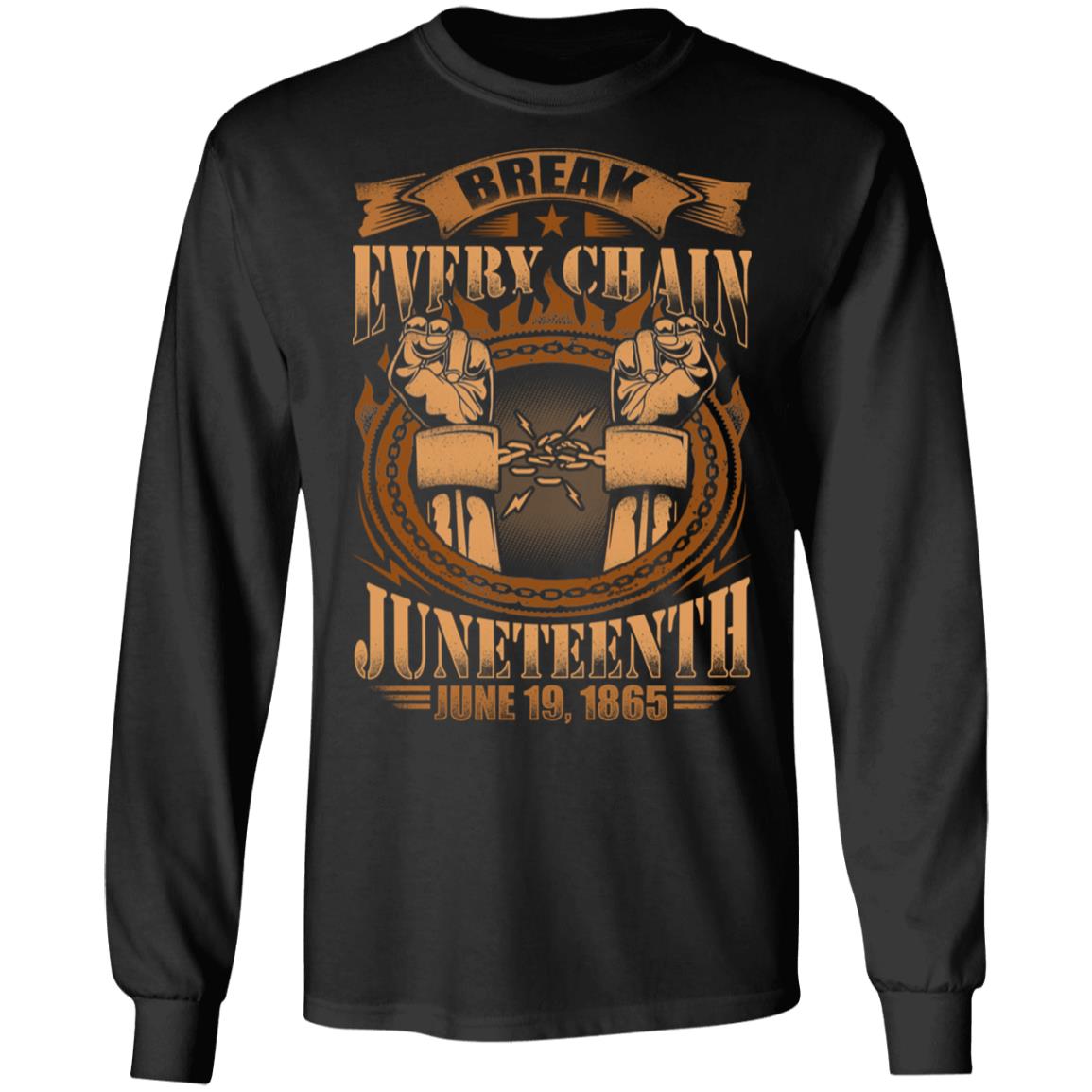 Break Every Chain in Juneteenth June 19 1865 Gift For Africa American Hoodie - Sweatshirt, Black, Long Sleeve