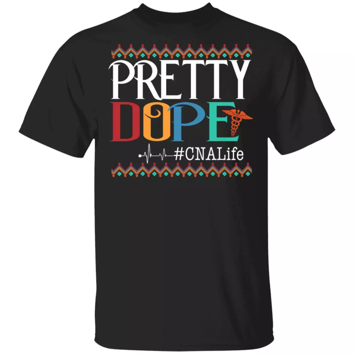 Pretty Dope CNA Life T-Shirt - Funny Certified Nursing Assistant Gifts, Black, Unisex T-Shirt Pretty Dope CNA Life T-Shirt - Funny Certified Nursing Assistant Gifts, Black, Unisex T-Shirt