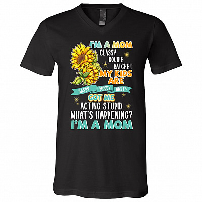 I'm A Mom Classy Bougie Ratchet My Kids Are Sassy Moody Nasty T-Shirt - Motherhood Gift V Neck Shirt, Black, V-Neck T-Shirt