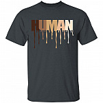 Human Melanin Dripping T-Shirt - Equal Rights Equal Fights Shirt, Dark Heather, Unisex T-Shirt Human Melanin Dripping T-Shirt - Equal Rights Equal Fights Shirt, Dark Heather, Unisex T-Shirt