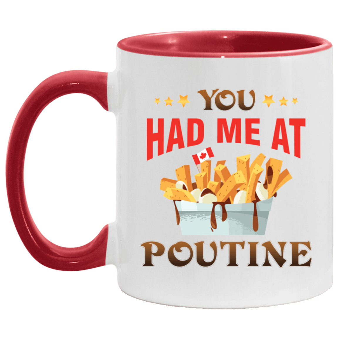 You Had Me At Poutine Gift For Canadian Ceramic Accent Mug, White/Red, 11 oz. Accent Mug
