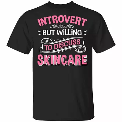 Introvert but Willing to Discuss Skincare T-Shirt - Skincare Shirt, Black, Unisex T-Shirt