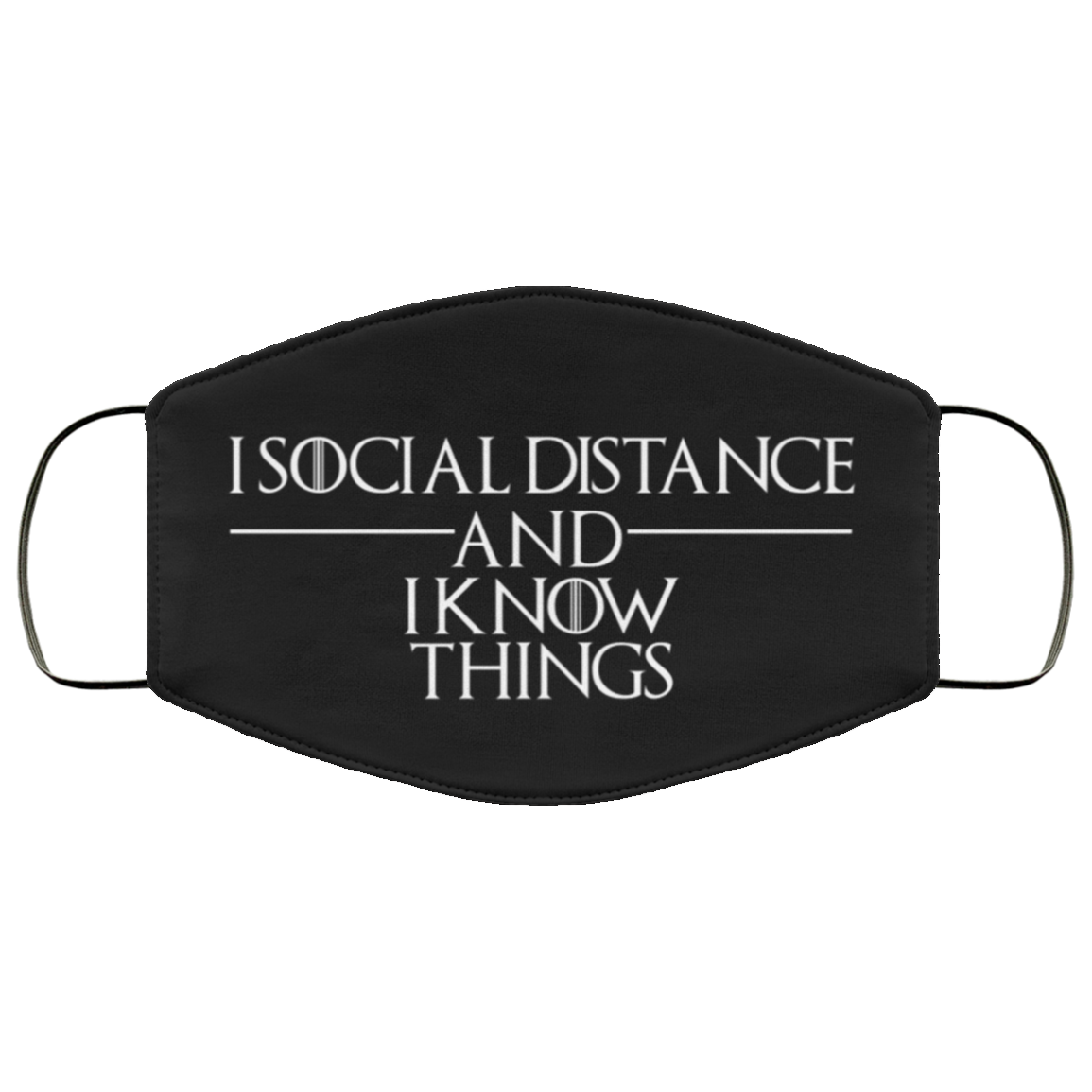 I Social Distance and I Know Things - Funny Social Distance Mask - Washable Reusable Custom – Printed Cloth Face Mask Cover, Black, Cloth Face Mask