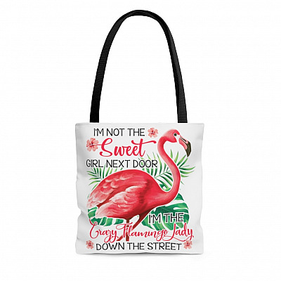 I'm Not The Sweet Girl Next Door I'm The Crazy Flamingo Lady Down The Street All Over Print Tote Bag