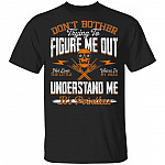 Don't Bother Trying To Figure Me Out Not Even The Little Voices In My Head Understand Me T-Shirt-Skull Shirt, Black, Unisex T-Shirt Don't Bother Trying To Figure Me Out Not Even The Little Voices In My Head Understand Me T-Shirt-Skull Shirt, Black, Unisex T-Shirt
