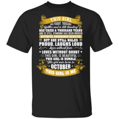 This Girl Has Fought A Thousand Battles And Is Still Standing This GIrl Was Born In October T-Shirt - Funny October Girl Shirt, Black, Unisex T-Shirt
