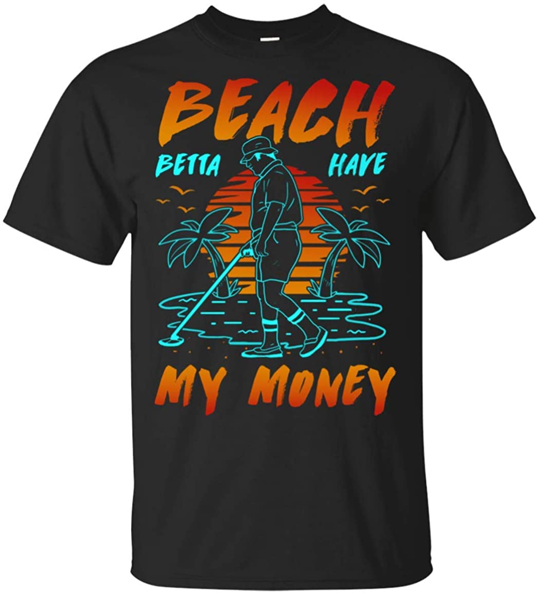 Funny Beach Betta Have My Money T-Shirt, Unisex T-Shirt, Black