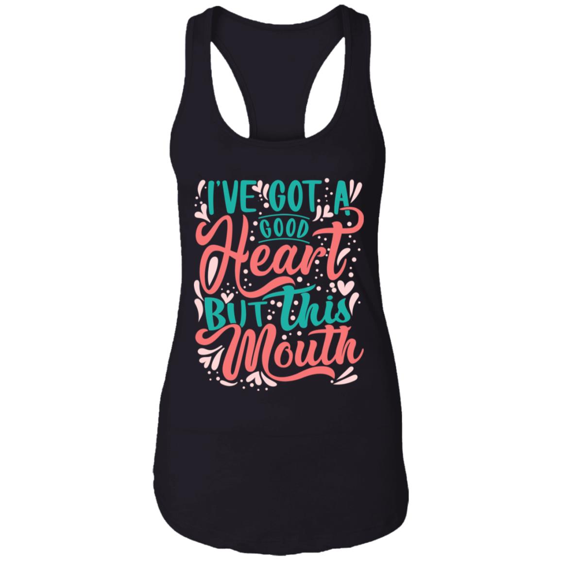 I've Got A Good Heart But This Mouth Funny Cotton Tank Top Tee - Ladies Racerback Tank, Black, Ladies Racerback Tank