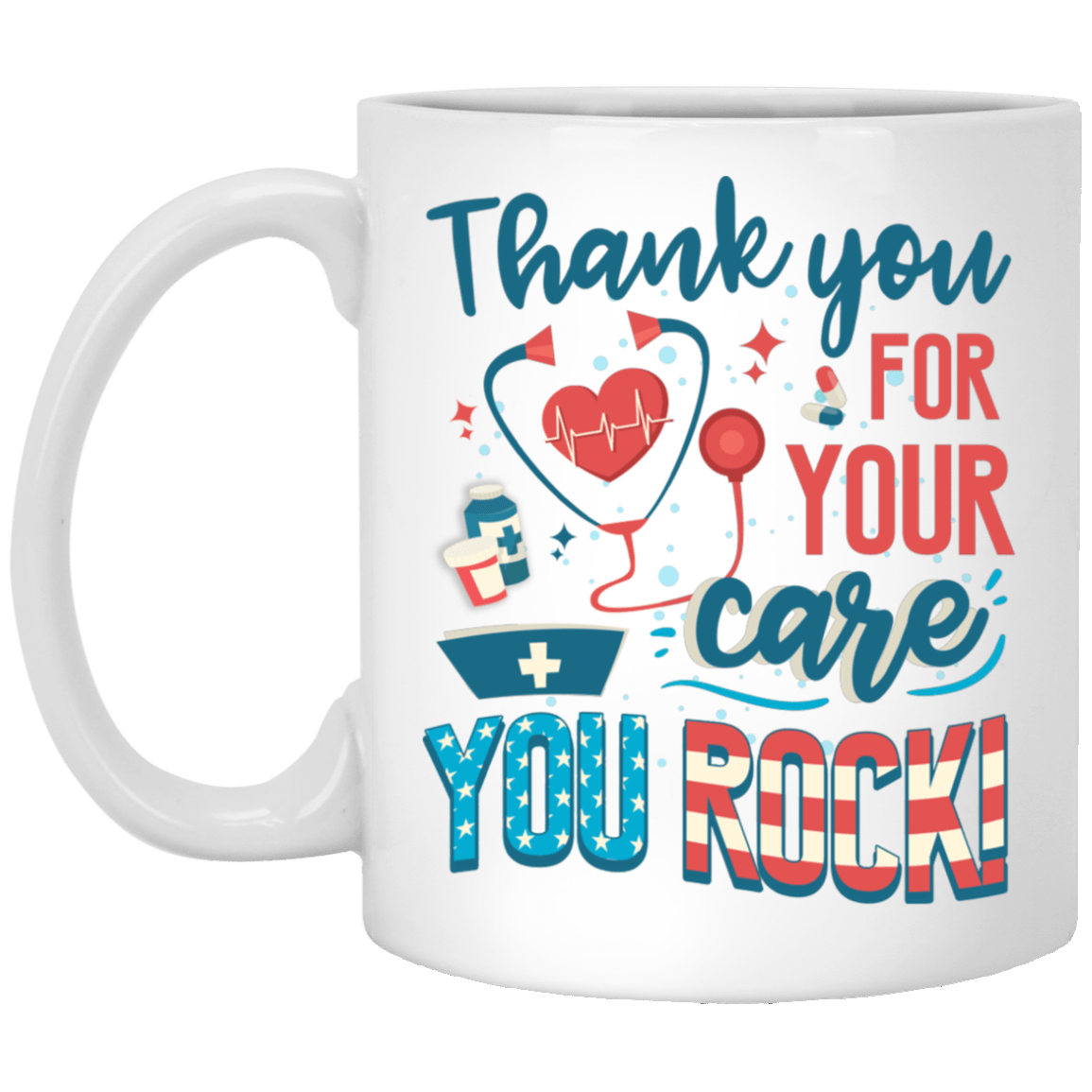 Thank You For Your Care You Rock Ceramic Coffee Mug - Nurse Appreciation Gifts Mug, White, 11 oz. White Mug
