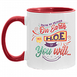 You're My Heaven On Earth My HOE If Your Will Funny Accent Mug, White/Red, 11 oz. Accent Mug