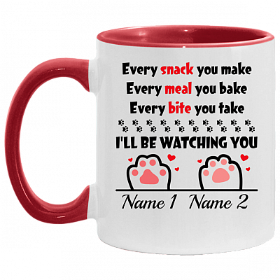 Personalized Every Snack You Make Every Meal You Bake I'll Be Watching You - 2 Paws Accent Mug, White/Red, 11 oz. Accent Mug