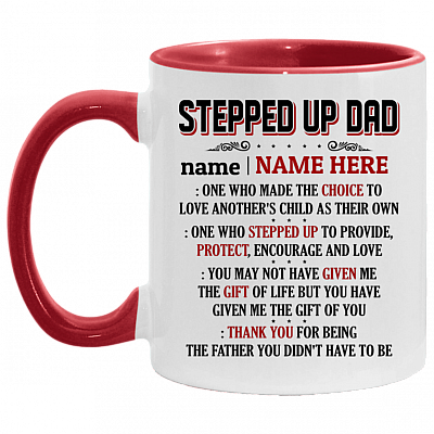Personalized Stepped Up Dad One Who Made the Choice to Love Another's Child as Their Own Accent Mug, White/Red, 11 oz. Accent Mug