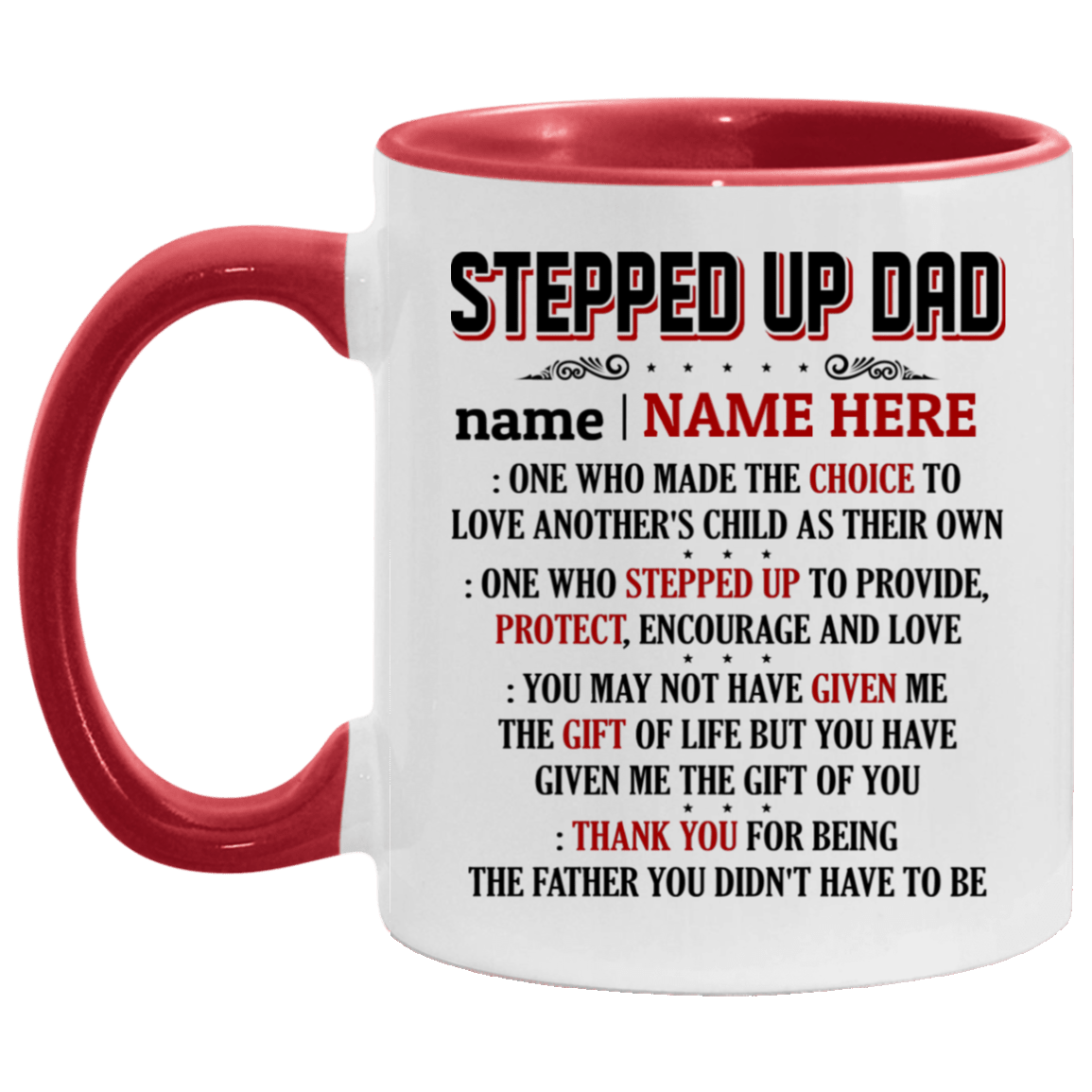 Personalized Stepped Up Dad One Who Made the Choice to Love Another's Child as Their Own Accent Mug, White/Red, 11 oz. Accent Mug