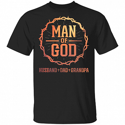 Man Of God Husband Dad Grandpa T-Shirt - Fathers Day Gift, Black, Unisex T-Shirt