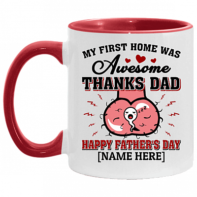 Personalized My First Home Was Awesome Thanks Dad Happy Father's Day Accent Mug, White/Red, 11 oz. Accent Mug