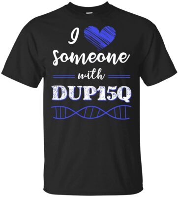 I Love Someone With DUP15q T-Shirt