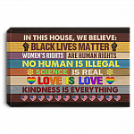 In This House We Believe Kindness Is Everything Framed Canvas - Unframed Poster - Science Is Real Wall Art, White, 0.75'' Framed Canvas