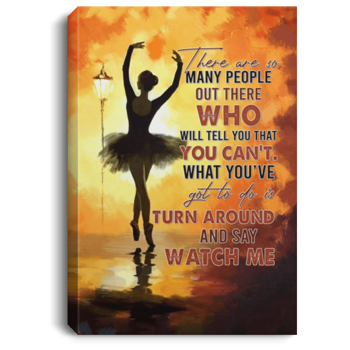 There Are So Many People Will Tell That You Can't Ballerina Framed Canvas - Unframed Poster - Home Decor Wall Art, White, 0.75'' Framed Canvas