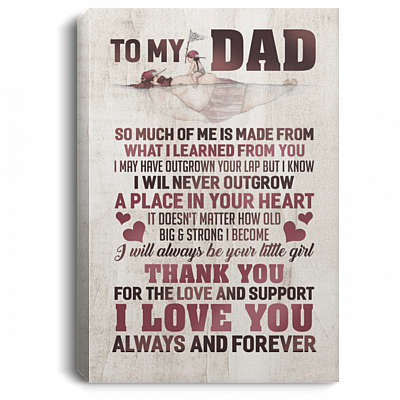 To My Dad I Will Always Be Your Little Girl Gift From Daughter Framed Canvas Prints - Unframed Poster, White, 0.75'' Framed Canvas