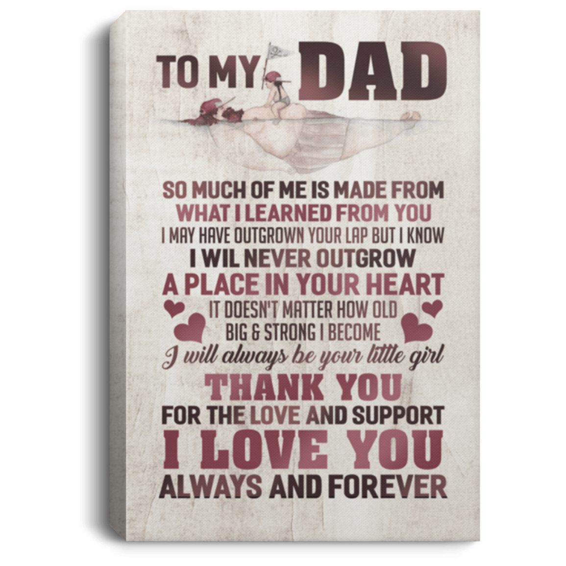 To My Dad I Will Always Be Your Little Girl Gift From Daughter Framed Canvas Prints - Unframed Poster, White, 0.75'' Framed Canvas