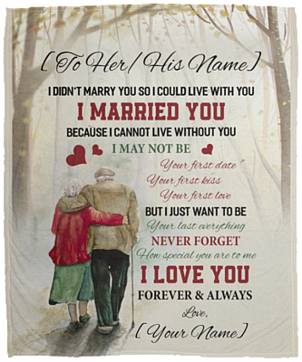 Personalized to My Love I Didn't Marry You So I Could Live with You - I Cannot Live Without You Fleece Blanket, White, Cozy Plush Fleece Blanket - 50x60