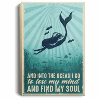 And Into The Ocean I Go To Lose My Mind And Find My Soul Mermaid Framed Canvas Prints - Unframed Poster, White, 0.75'' Framed Canvas