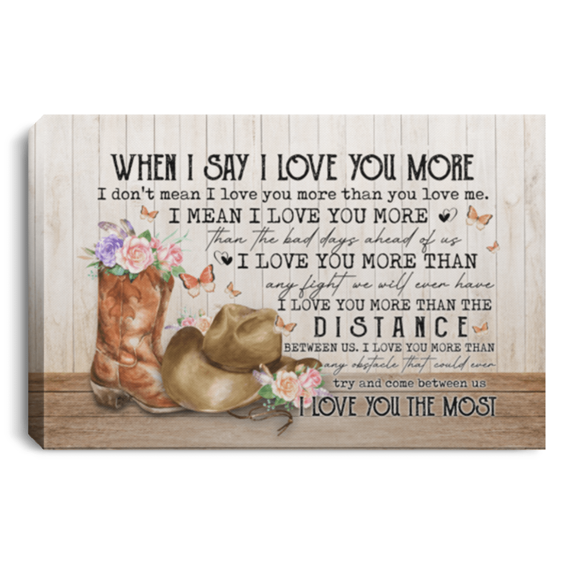 When I Say I Love You More I Don't Mean I Love You More Than You Love Me Framed Canvas Prints - Unframed Poster, White, 0.75'' Framed Canvas