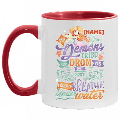 Personalized My Demons Tried to Drown Me - I Could Breathe Under Water - Mermaid Accent Mug, White/Red, 11 oz. Accent Mug