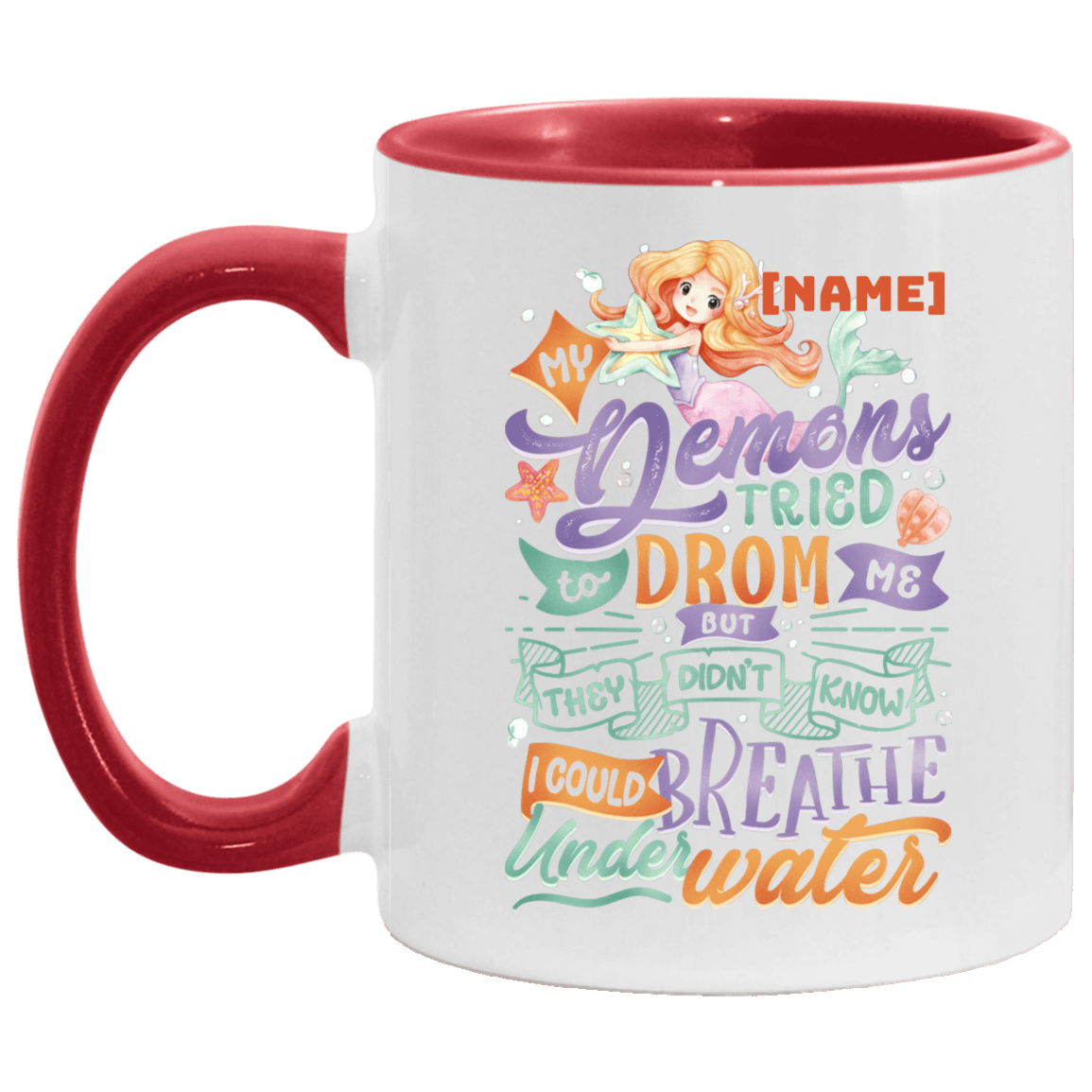 Personalized My Demons Tried to Drown Me - I Could Breathe Under Water - Mermaid Accent Mug, White/Red, 11 oz. Accent Mug