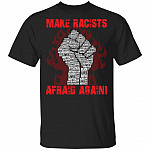 Make Racists Afraid Again T-Shirt - Black Lives Matter Shirt, Black, Unisex T-Shirt Make Racists Afraid Again T-Shirt - Black Lives Matter Shirt, Black, Unisex T-Shirt