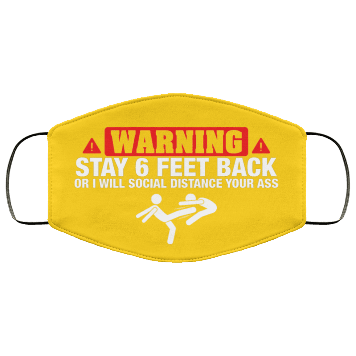 Warning Stay 6 Feet Back Will Social Distance Your Ass Washable Reusable Custom–Printed Cloth Face Mask Cover, Athletic Gold, Cloth Face Mask
