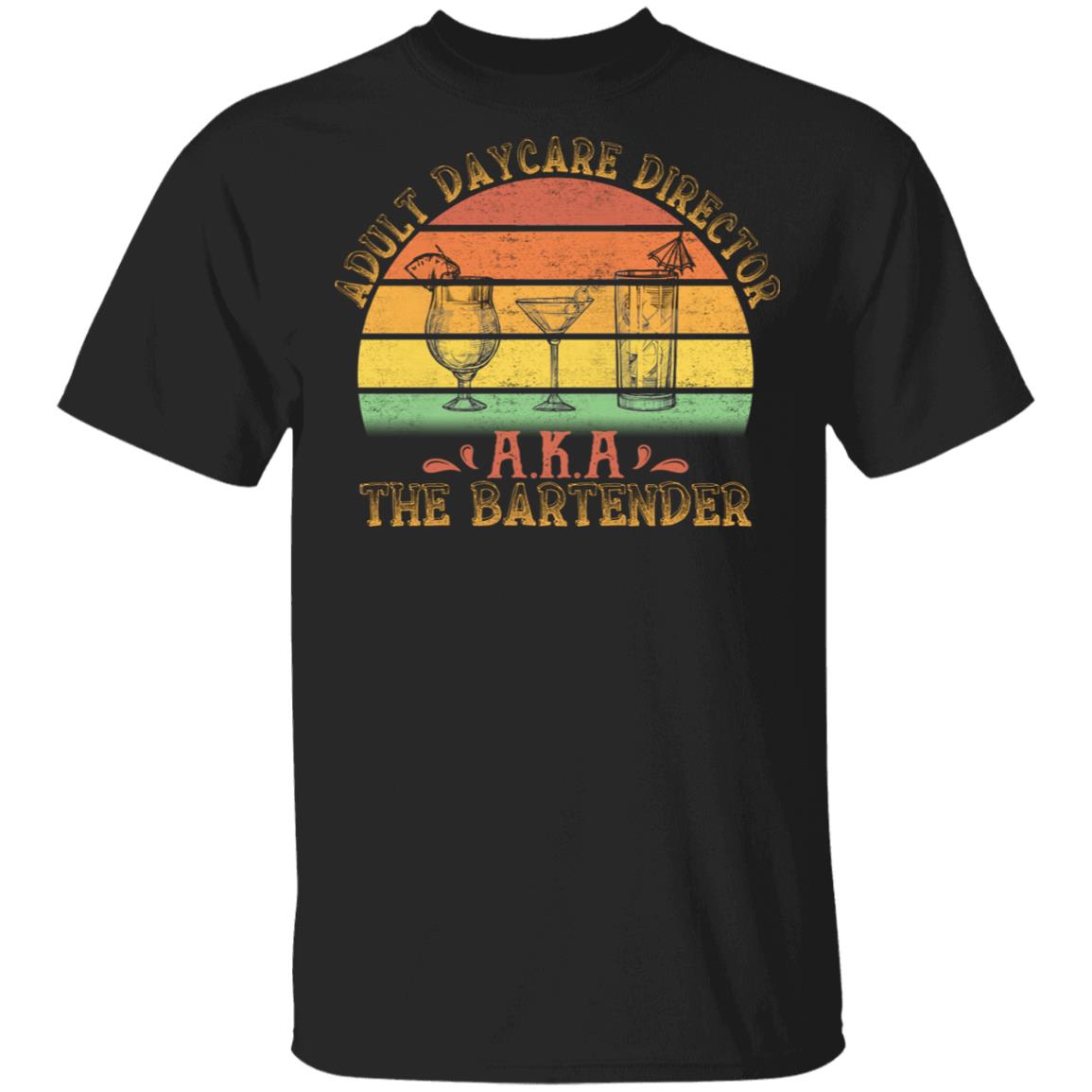 Adult Daycare Director aka Bartender Meme T-Shirt - Funny Drink Mixer Bartender Night Party Club Saying Shirt, Black, Unisex T-Shirt