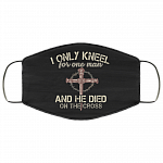 I Only Kneel For One Man And He Died On The Cross Washable Reusable Custom – Printed Cloth Face Mask Cover, Black, Cloth Face Mask