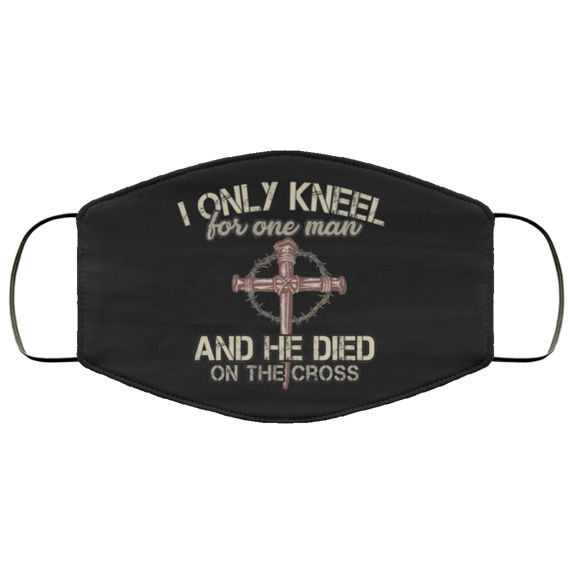 I Only Kneel For One Man And He Died On The Cross Washable Reusable Custom – Printed Cloth Face Mask Cover, Black, Cloth Face Mask