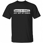 Single by Choice Just Not My Choice Funny T-Shirt, Black, Unisex T-Shirt