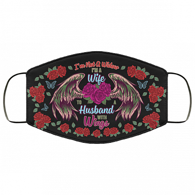 I'm Not A Widow I'm A Wife To A Husband With Wings Washable Reusable Custom - Printed Cloth Face Mask Cover, White, Cloth Face Cover