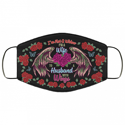 I'm Not A Widow I'm A Wife To A Husband With Wings Washable Reusable Custom - Printed Cloth Face Mask Cover, White, Cloth Face Cover