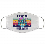 Alien I Want To Leave Funny Washable Reusable Custom - Printed Cloth Face Mask Cover, White, Cloth Face Mask