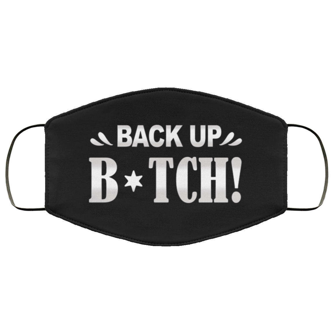 Back Up Bitch Sarcasm Novelty Washable Reusable Custom – Printed Cloth Face Mask Cover, Black, Cloth Face Cover