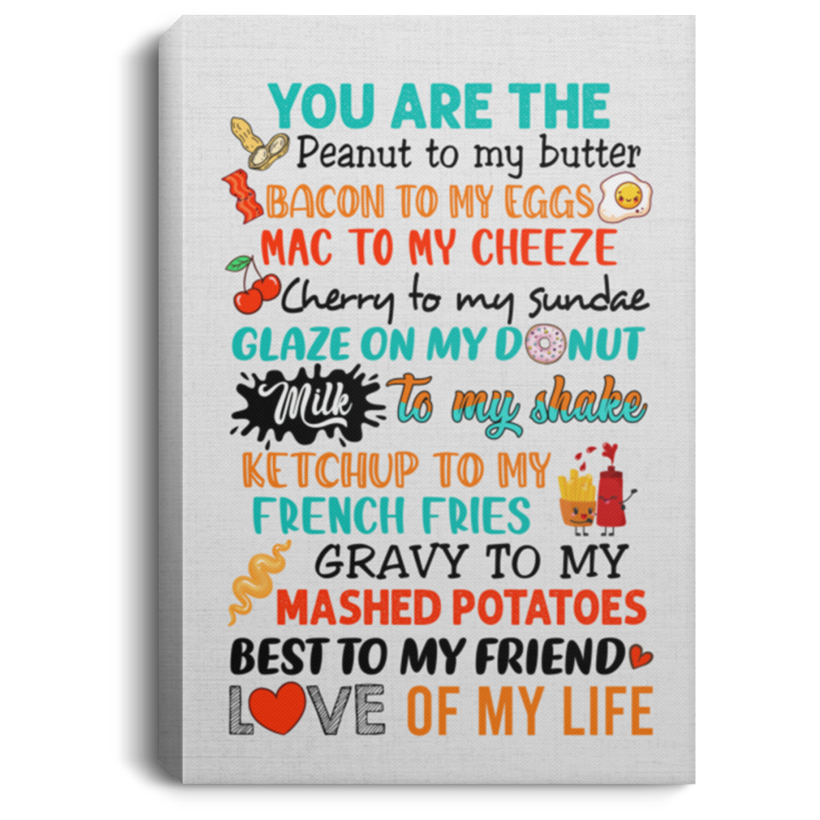 Peanut to My Butter Bacon to My Egg Wrapped Framed Canvas Prints - Unframed Poster - Home Decor Wall Art, White, 0.75'' Framed Canvas