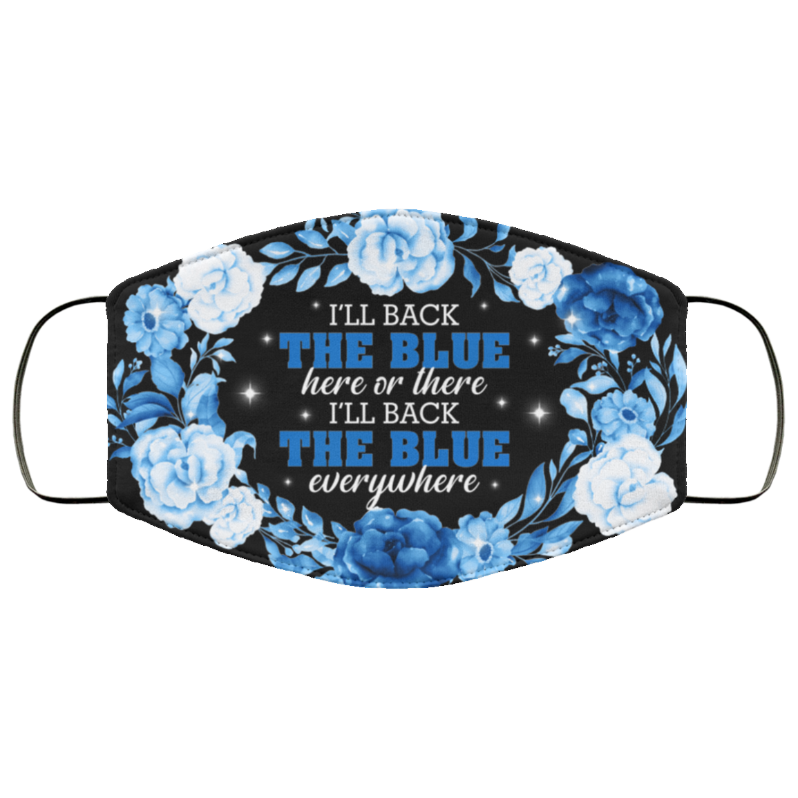I'll Back the Blue Here or There I'll Back the Blue Everywhere Washable Reusable Custom - Printed Cloth Face Mask Cover, Black, Cloth Face Cover