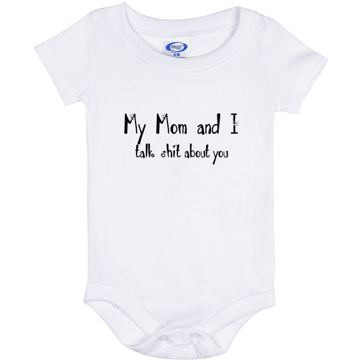 My Mom And I Talk Shit About You Baby Onesie, White, Baby Onesie - 06 Month