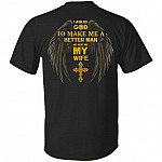 I Asked God To Make Me A Better Man He Sent Me My Wife Print On Back Shirt - Husband Back Shirt, Black, Unisex T-Shirt I Asked God To Make Me A Better Man He Sent Me My Wife Print On Back Shirt - Husband Back Shirt, Black, Unisex T-Shirt