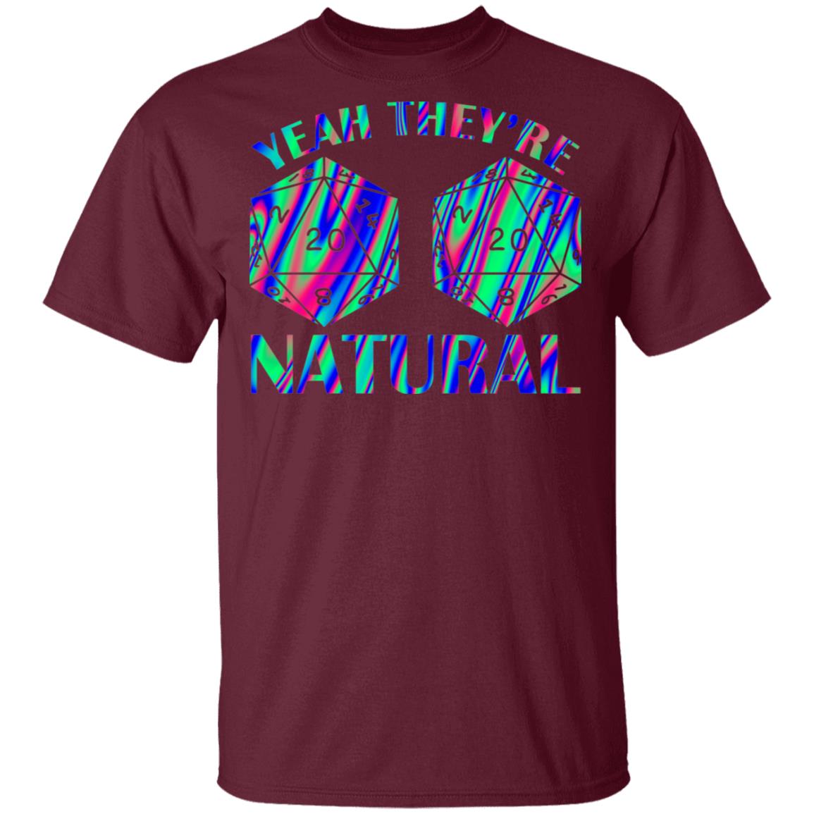 Yeah They're Natural D20 Dice D&D TableTop Games Funny RPG Gamer T-shirt, Maroon, Unisex T-Shirt