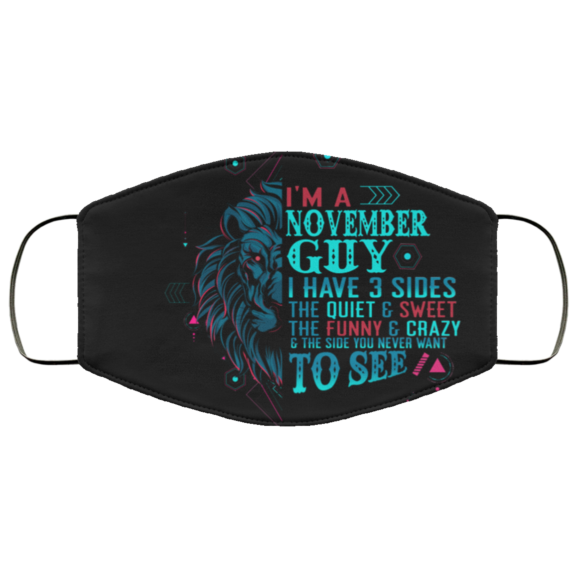 I'm a November Guy I Have 3 Sides You Never Want to See Washable Reusable Custom - Printed Cloth Face Mask Cover, Black, Cloth Face Cover
