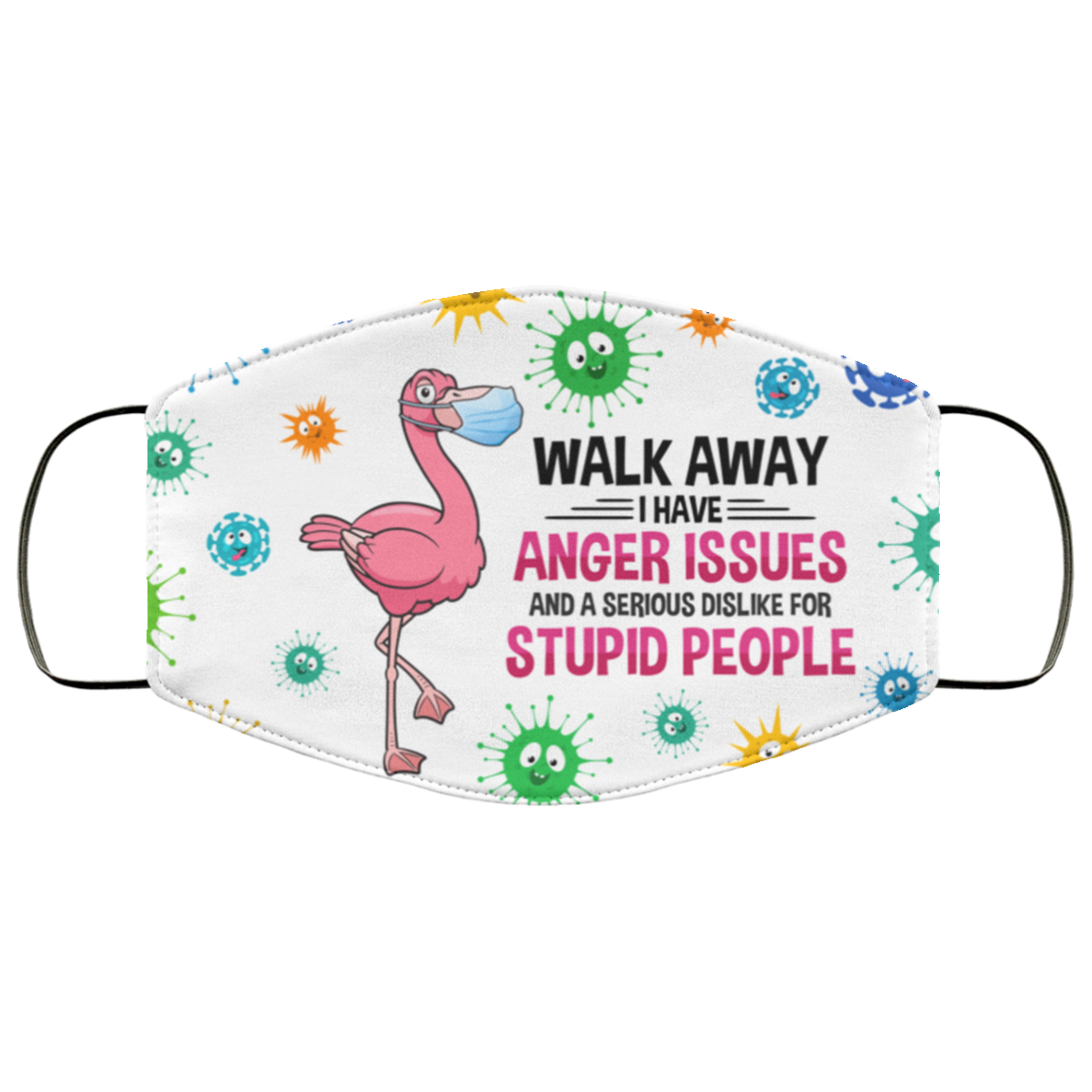 Flamingo Walk Away I Have Anger Issues Dislike For Stupid People Washable Reusable Printed Cloth Face Mask, White, Cloth Face Cover