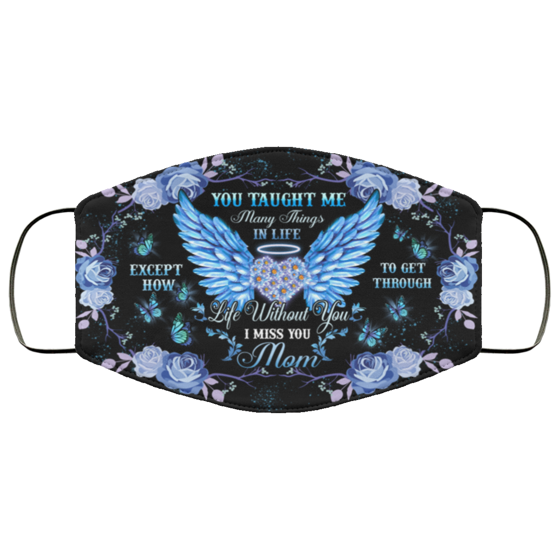 You Taught Me Many Things In Life - I Miss You Mom Washable Reusable Custom - Printed Cloth Face Mask Cover, White, Cloth Face Cover