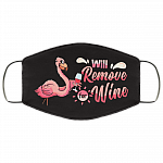 Flamingo Will Remove For Wine Meme Funny Drunk Wine Drinking Saying Flamingo Washable Reusable Custom – Printed Cloth Face Mask Cover, White, Cloth Face Cover