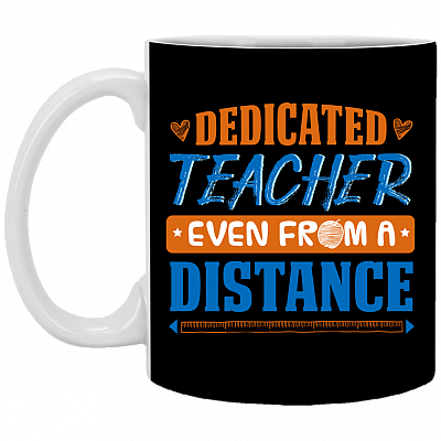 Dedicated Teacher Even from a Distance Teacher Gift Ceramic Coffee Mug - Water Bottle, Black, 11 oz. White Mug
